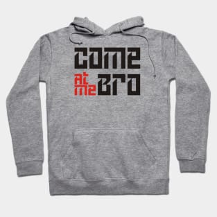 Come At Me Bro Hoodie